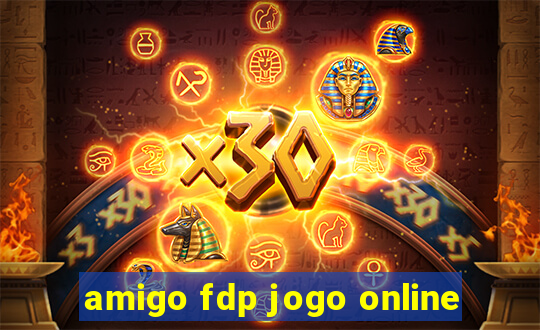 amigo fdp jogo online